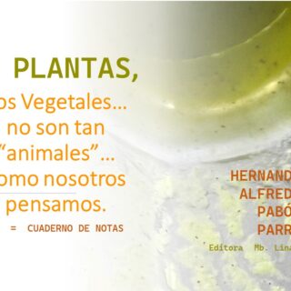 SER + PLANTAS, Los Vegetales... no son tan "animales"... como nosotros pensamos