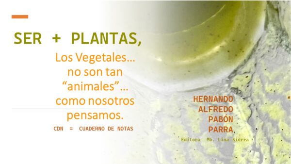SER + PLANTAS, Los Vegetales... no son tan "animales"... como nosotros pensamos